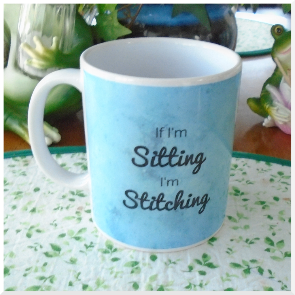 Porcelain Mug - If I'm Sitting I'm Stitching